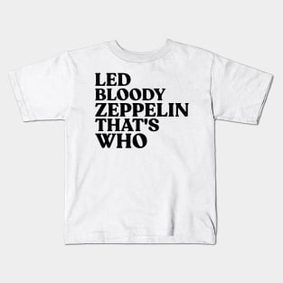 LED BLOODY ZEPPELIN THAT'S WHO Kids T-Shirt